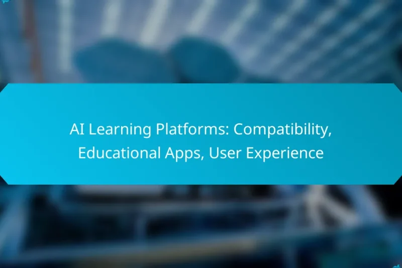 AI Learning Platforms: Compatibility, Educational Apps, User Experience