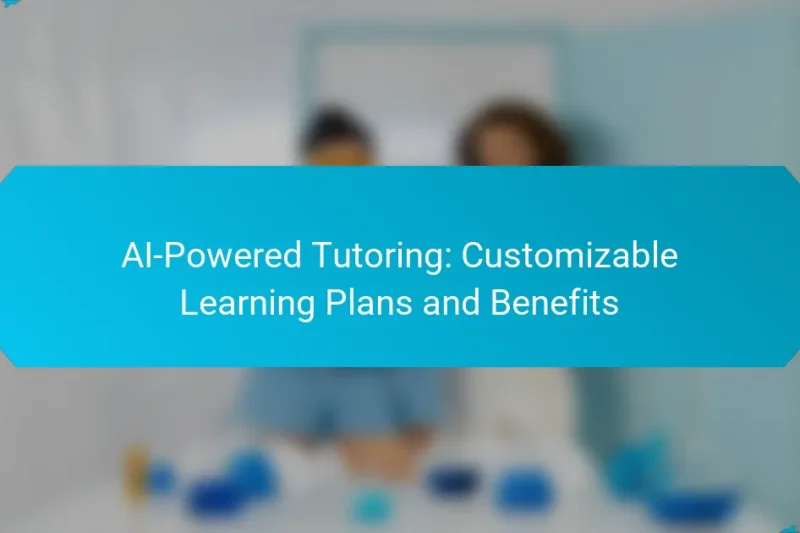 AI-Powered Tutoring: Customizable Learning Plans and Benefits
