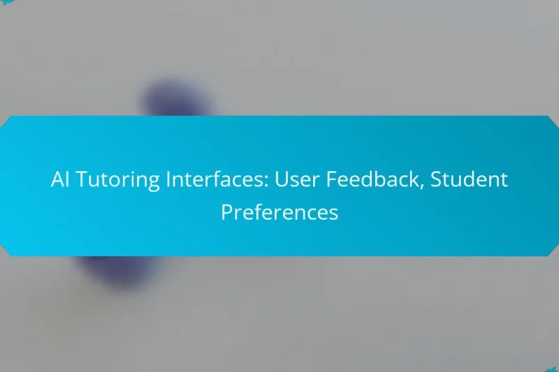 AI Tutoring Interfaces: User Feedback, Student Preferences