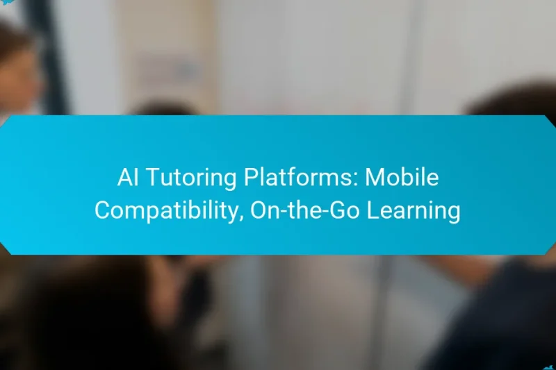 AI Tutoring Platforms: Mobile Compatibility, On-the-Go Learning