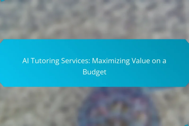 AI Tutoring Services: Maximizing Value on a Budget
