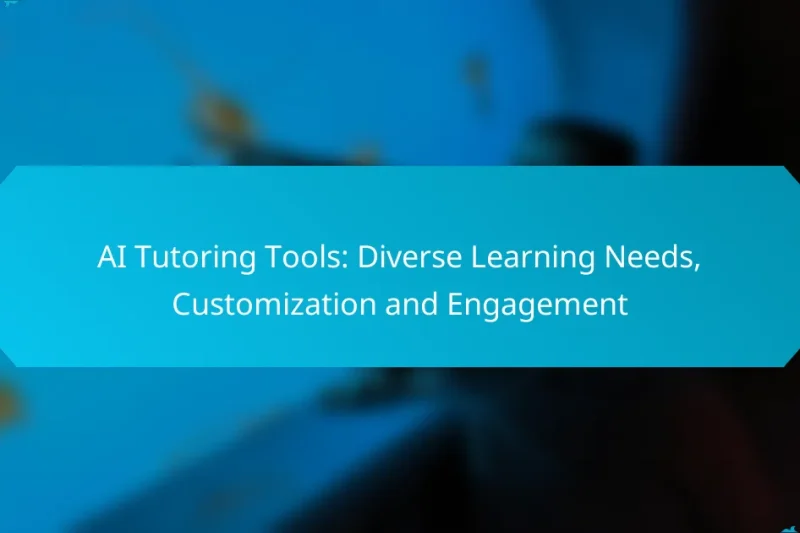 AI Tutoring Tools: Diverse Learning Needs, Customization and Engagement