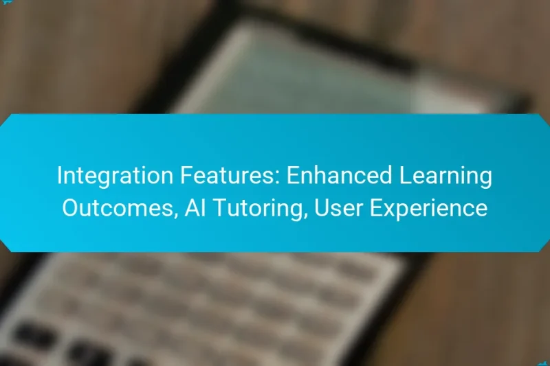 Integration Features: Enhanced Learning Outcomes, AI Tutoring, User Experience