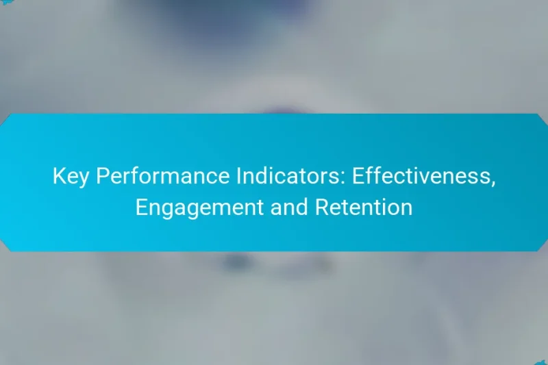 Key Performance Indicators: Effectiveness, Engagement and Retention