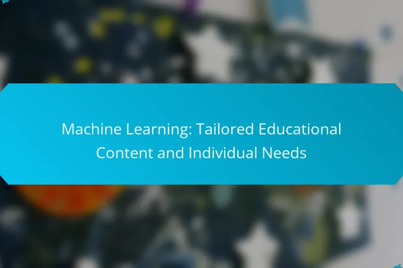 Machine Learning: Tailored Educational Content and Individual Needs