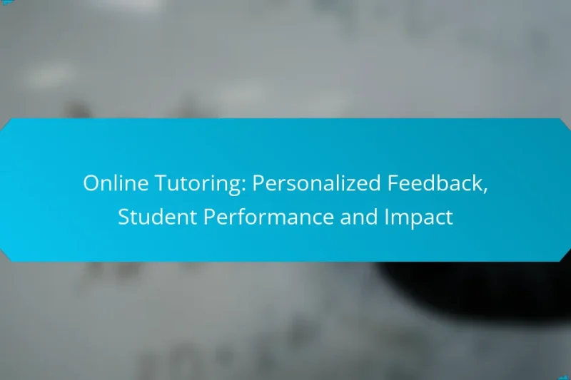 Online Tutoring: Personalized Feedback, Student Performance and Impact