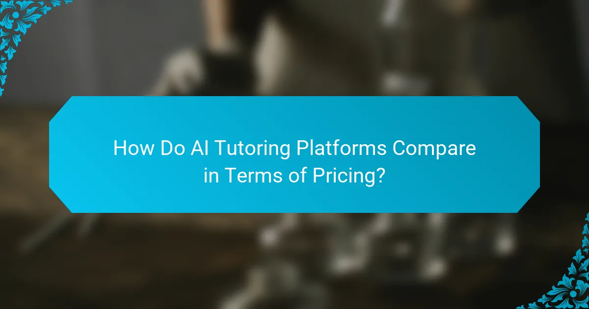 How Do AI Tutoring Platforms Compare in Terms of Pricing?