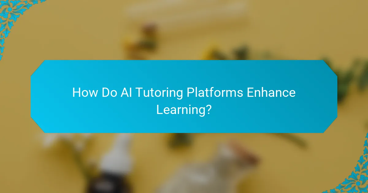 How Do AI Tutoring Platforms Enhance Learning?