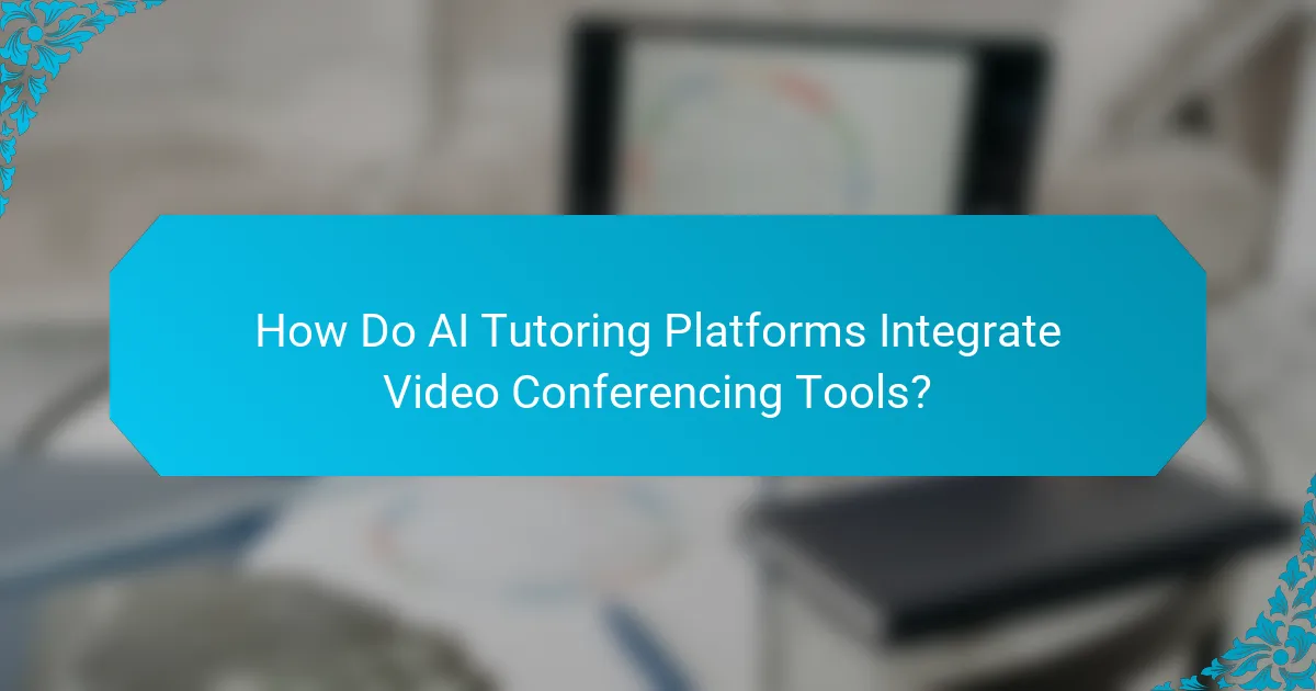 How Do AI Tutoring Platforms Integrate Video Conferencing Tools?