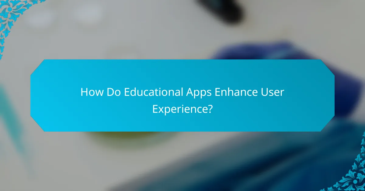 How Do Educational Apps Enhance User Experience?