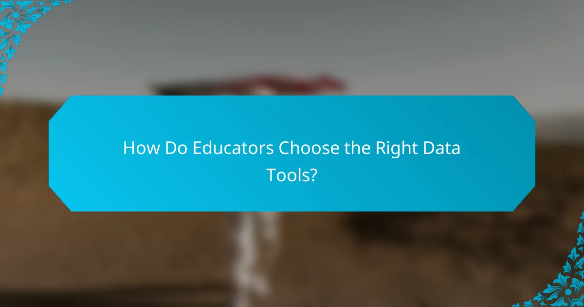 How Do Educators Choose the Right Data Tools?