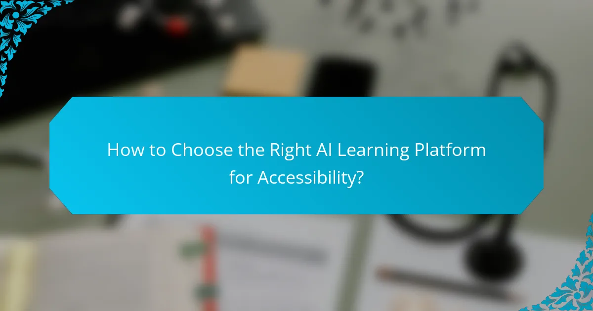 How to Choose the Right AI Learning Platform for Accessibility?