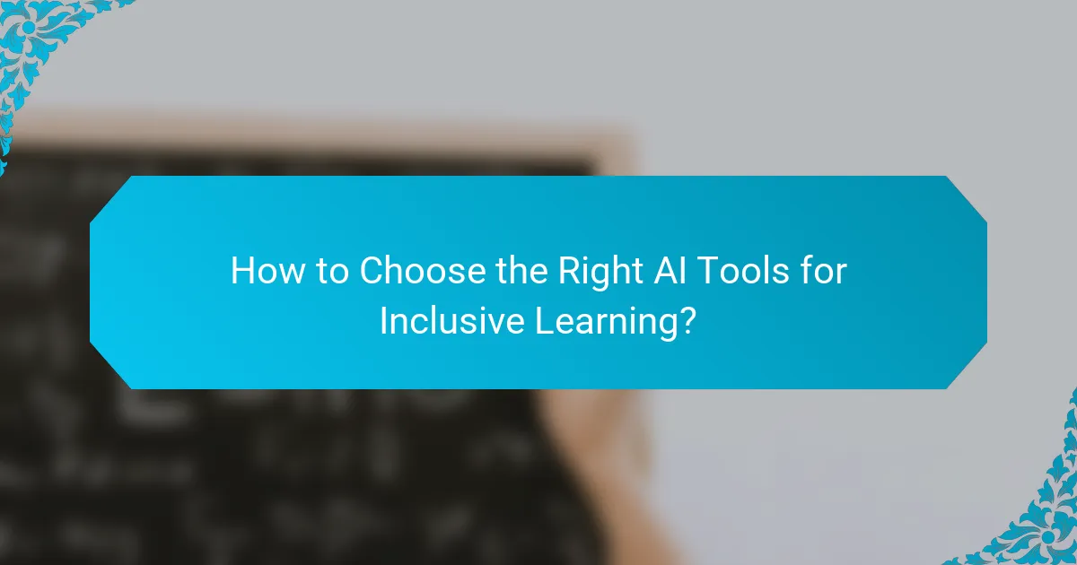 How to Choose the Right AI Tools for Inclusive Learning?