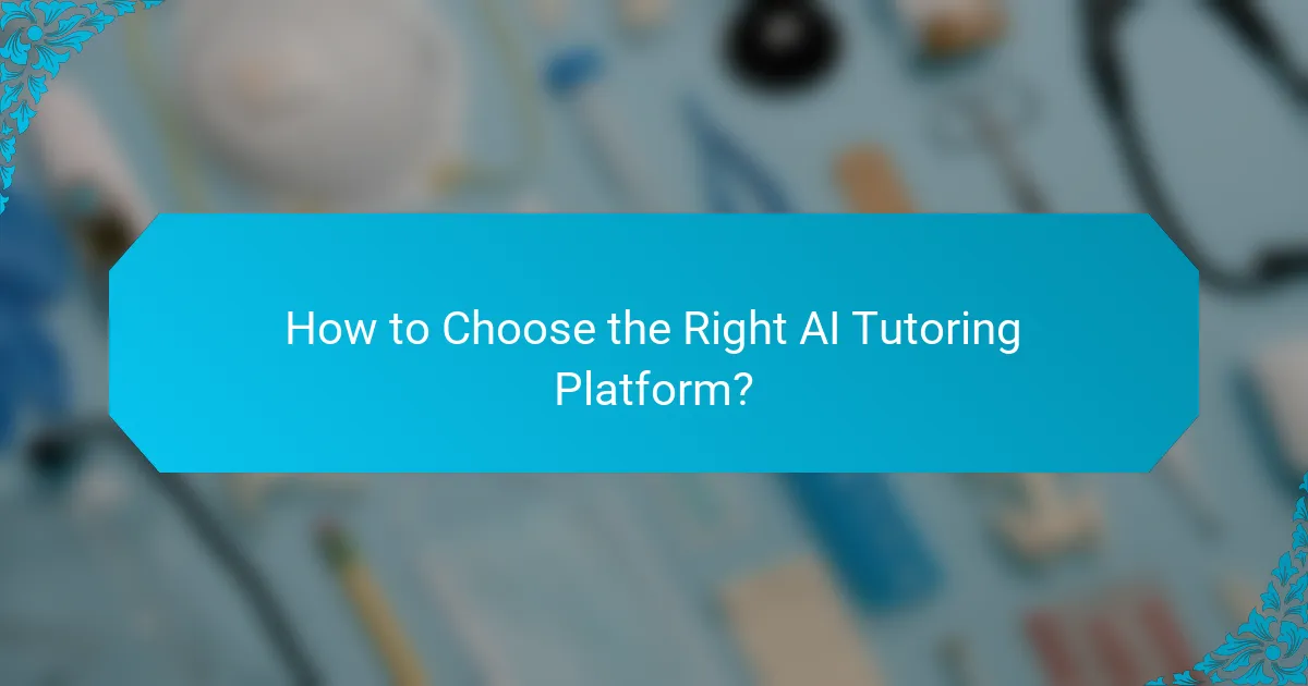 How to Choose the Right AI Tutoring Platform?