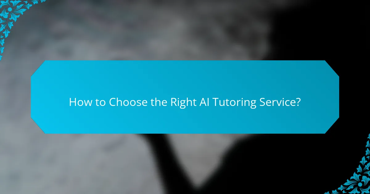How to Choose the Right AI Tutoring Service?