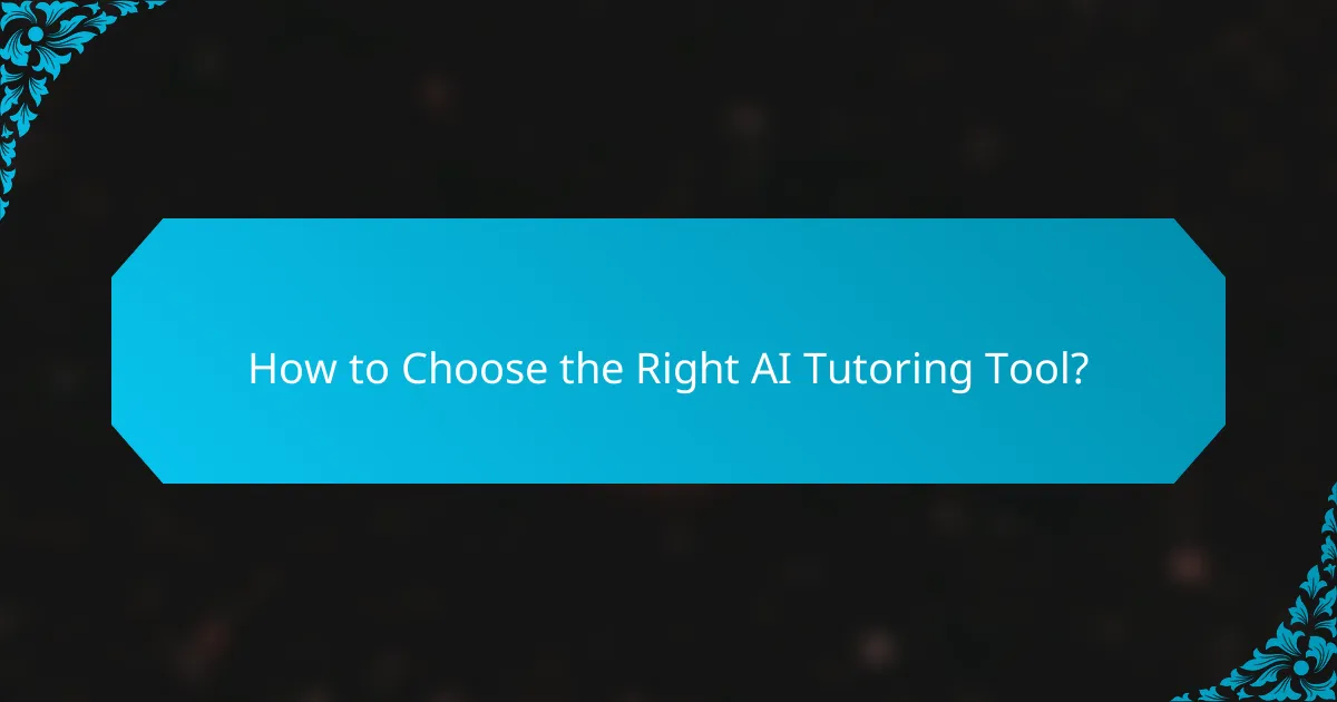 How to Choose the Right AI Tutoring Tool?