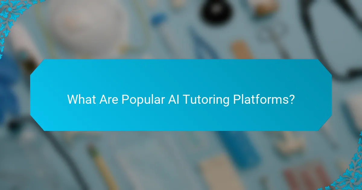 What Are Popular AI Tutoring Platforms?