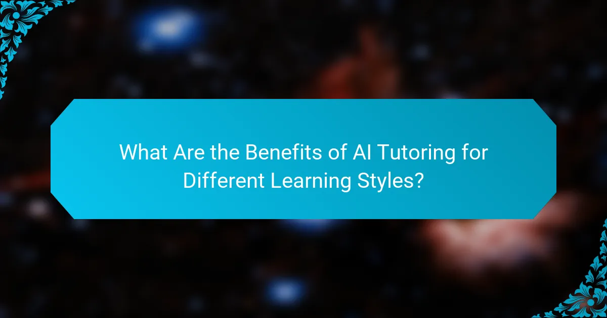 What Are the Benefits of AI Tutoring for Different Learning Styles?