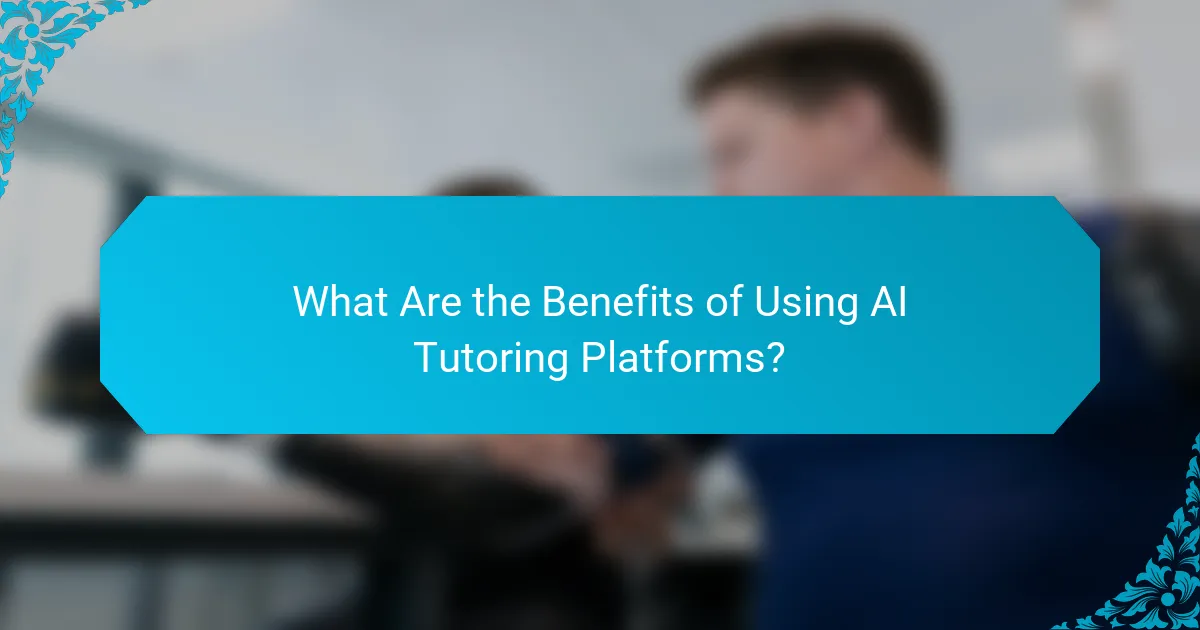What Are the Benefits of Using AI Tutoring Platforms?