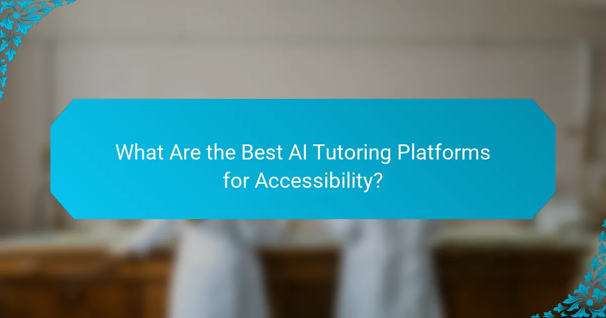 What Are the Best AI Tutoring Platforms for Accessibility?