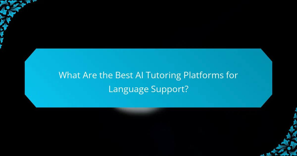 What Are the Best AI Tutoring Platforms for Language Support?