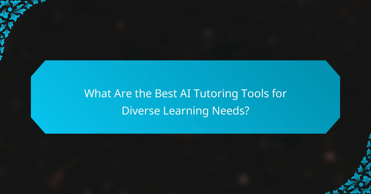 What Are the Best AI Tutoring Tools for Diverse Learning Needs?