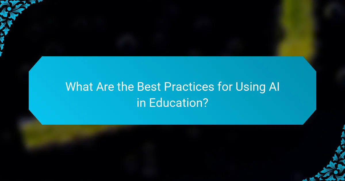 What Are the Best Practices for Using AI in Education?