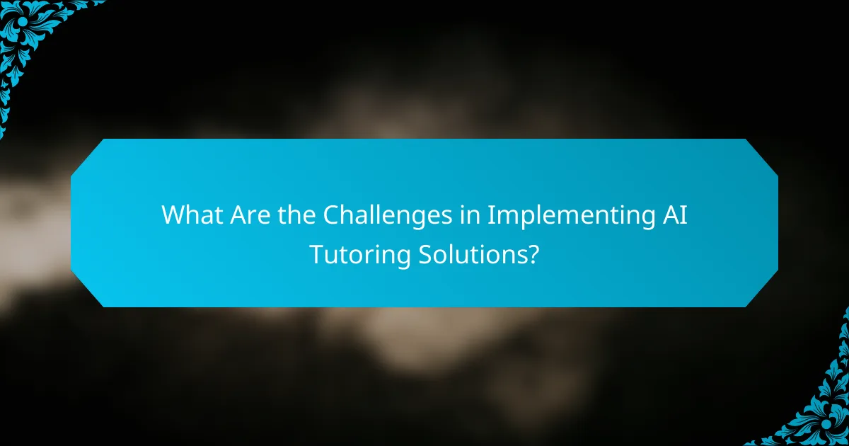 What Are the Challenges in Implementing AI Tutoring Solutions?