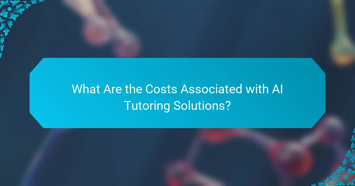 What Are the Costs Associated with AI Tutoring Solutions?