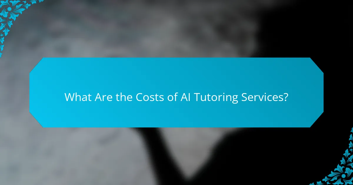 What Are the Costs of AI Tutoring Services?