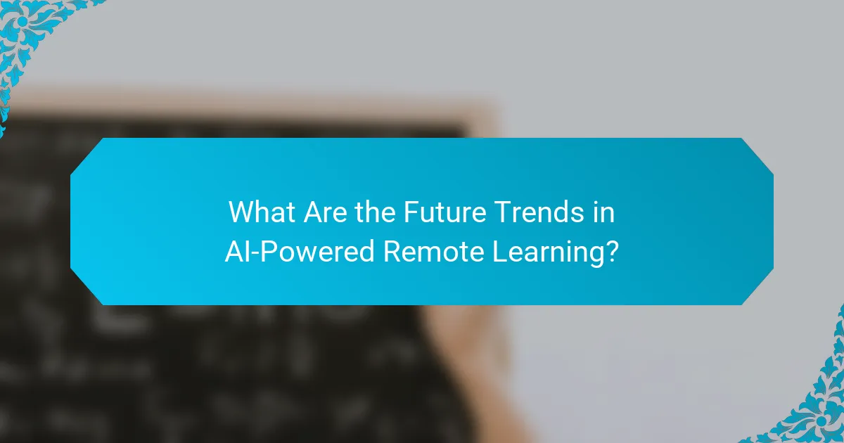 What Are the Future Trends in AI-Powered Remote Learning?