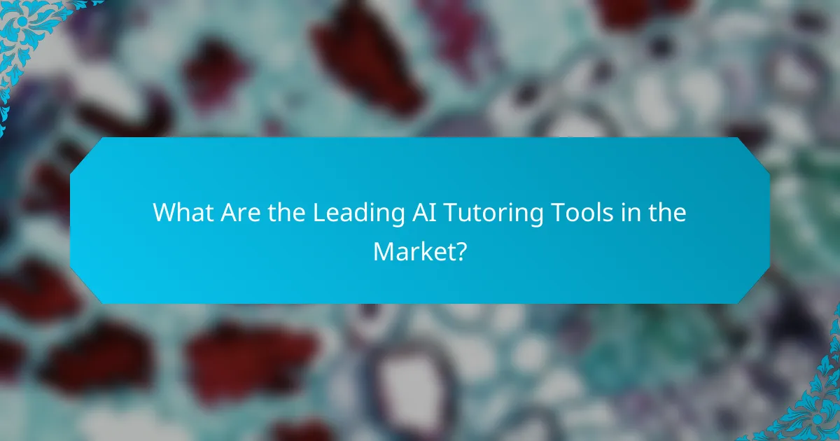 What Are the Leading AI Tutoring Tools in the Market?