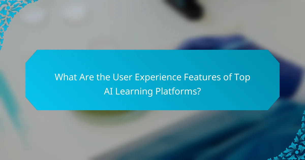 What Are the User Experience Features of Top AI Learning Platforms?