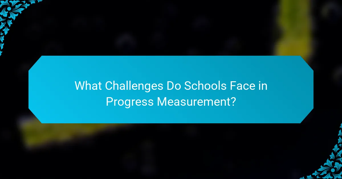 What Challenges Do Schools Face in Progress Measurement?