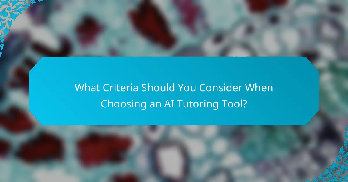What Criteria Should You Consider When Choosing an AI Tutoring Tool?