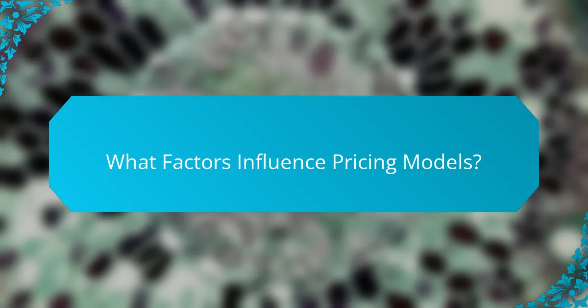 What Factors Influence Pricing Models?