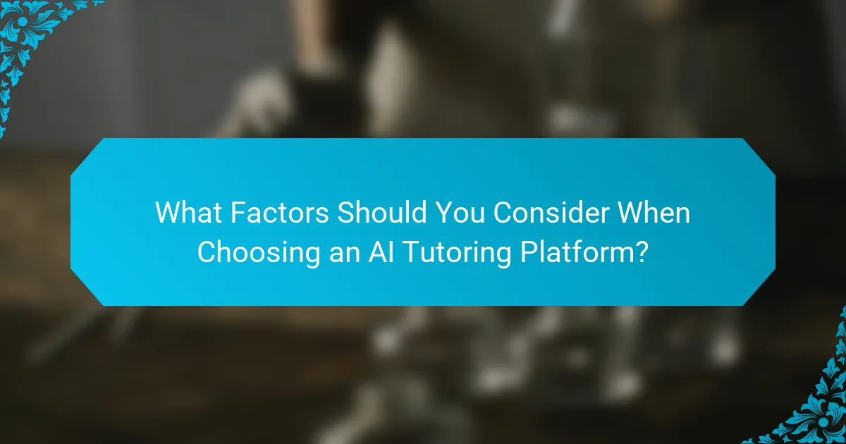 What Factors Should You Consider When Choosing an AI Tutoring Platform?