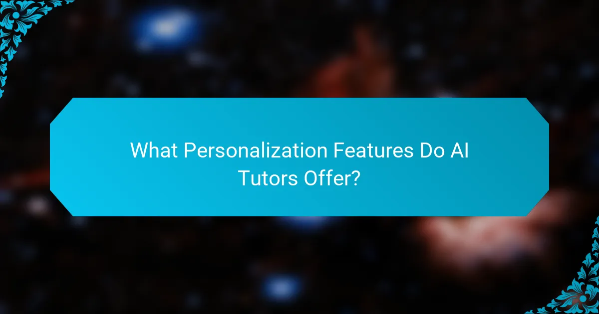 What Personalization Features Do AI Tutors Offer?