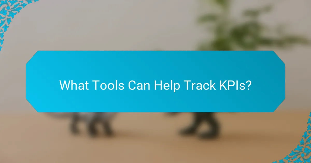 What Tools Can Help Track KPIs?