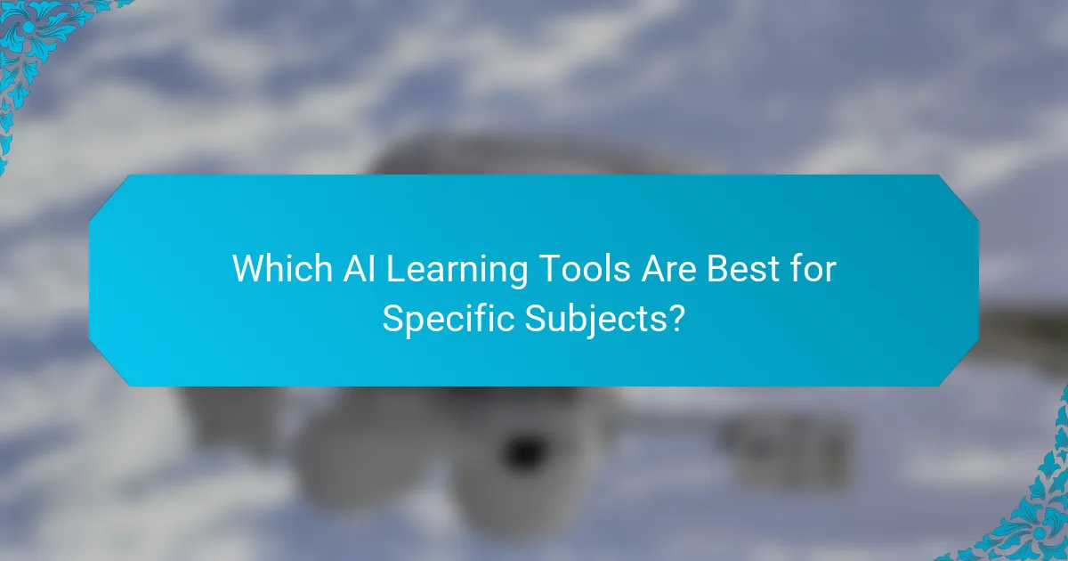 Which AI Learning Tools Are Best for Specific Subjects?