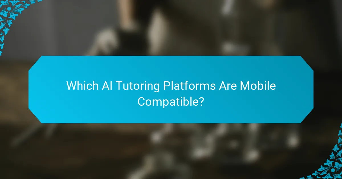 Which AI Tutoring Platforms Are Mobile Compatible?